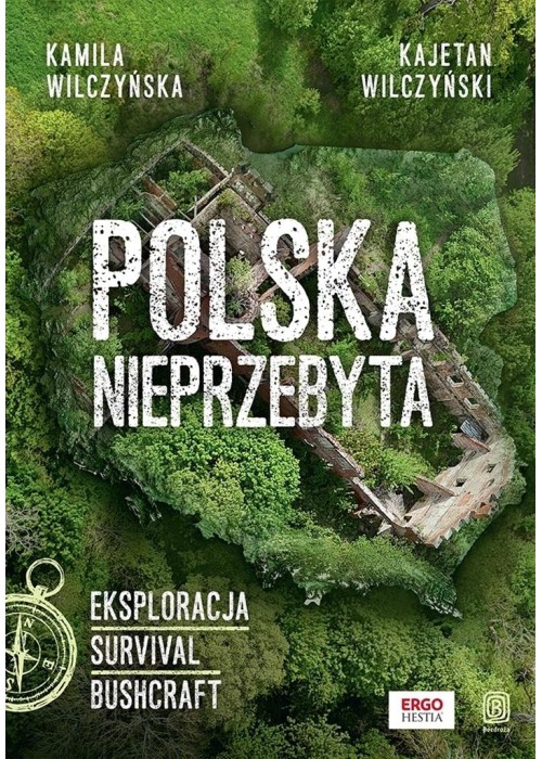 Polska nieprzebyta. Eksploracja, survival, bushcra