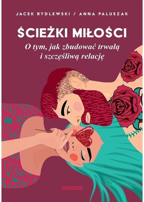 Ścieżki miłości. O tym, jak zbudować...