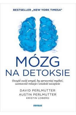 Mózg na detoksie. Oczyść swój umysł...