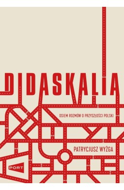 Didaskalia. Osiem rozmów o przyszłości Polski