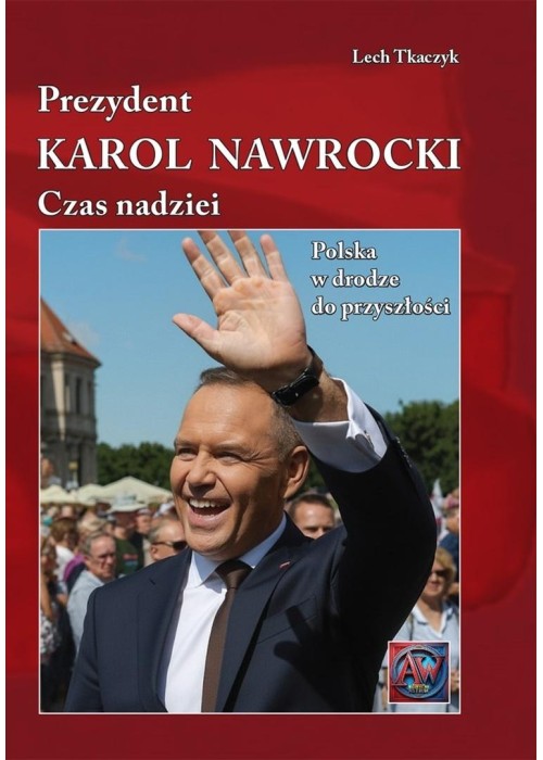 Prezydent. Karol Nawrocki. Czas Nadziei