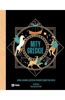 Mity greckie. Herosi, bogowie i mityczne potwory..