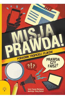 Misja PRAWDA!. Poradnik tropicieli fejków
