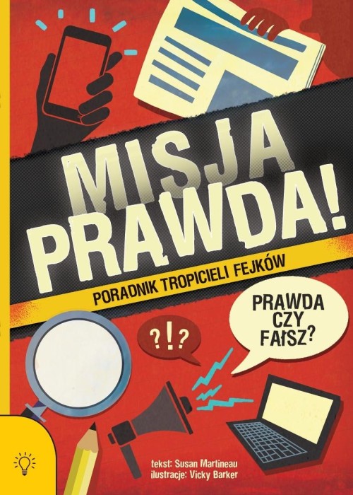 Misja PRAWDA!. Poradnik tropicieli fejków Misja PRAWDA!. Poradnik tropicieli fejków