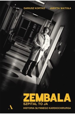 Zembala. Szpital to ja. Historia słynnego..