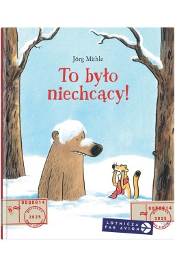 To było niechcący!