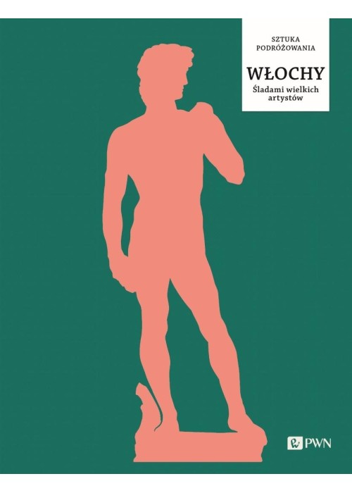 Włochy. Śladami wielkich artystów