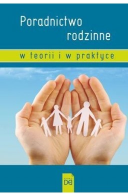 Poradnictwo rodzinne w teorii i w praktyce