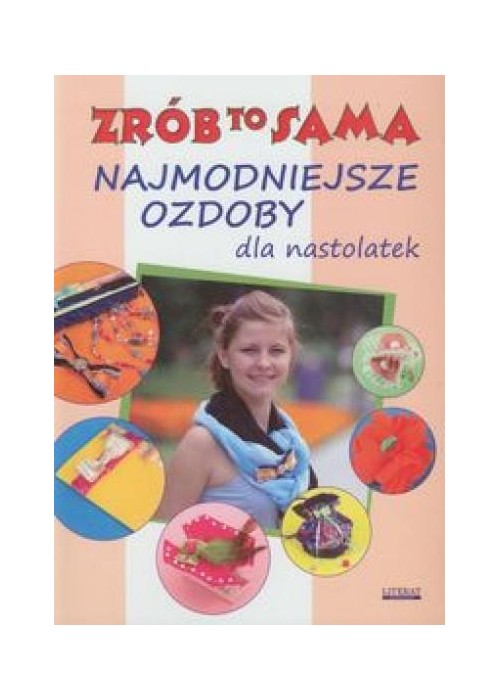Zrób to sama. Najmodniejsze ozdoby dla nastolatek