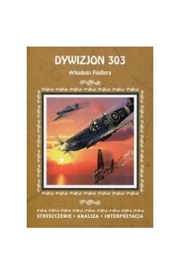 Streszczenia - Dywizjon 303 LITERAT