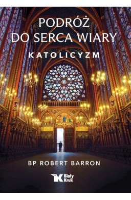 Podróż do serca wiary. Katolicyzm