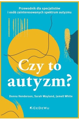 Czy to autyzm? Przewodnik dla specjalistów i osób