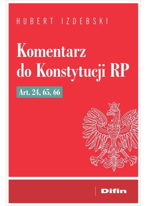 Komentarz do Konstytucji RP art. 24, 65, 66