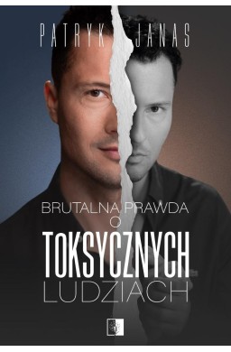 Brutalna prawda o toksycznych ludziach