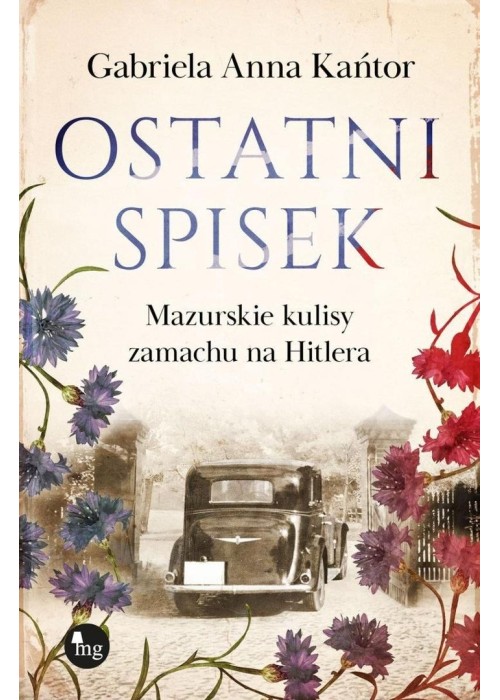 Ostatni spisek. Mazurskie kulisy zamachu na Hitler