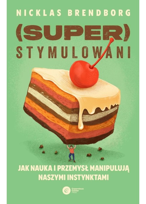 Superstymulowani. Jak nauka i przemysł manipulują.