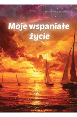 Moje wspaniałe życie