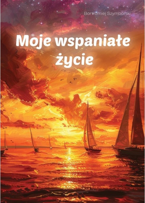 Moje wspaniałe życie