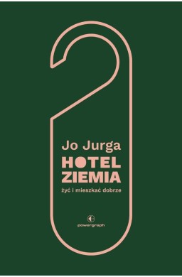 Hotel Ziemia. Żyć i mieszkać dobrze
