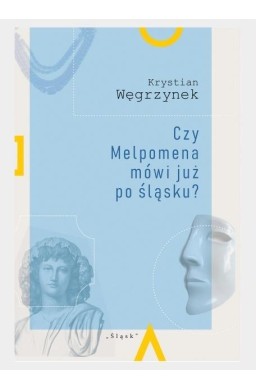 Czy Melpomena mówi już po śląsku?
