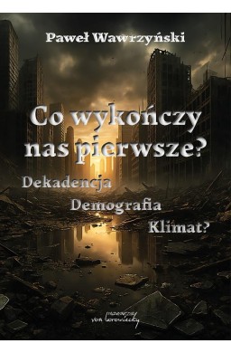 Co wykończy nas pierwsze? Dekadencja, demografia..