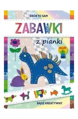 Zrób to sam. Zabawki z pianki LITERAT