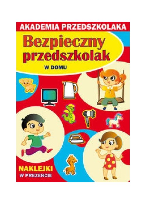 Akademia przedszkolaka. Bezpieczny... W domu