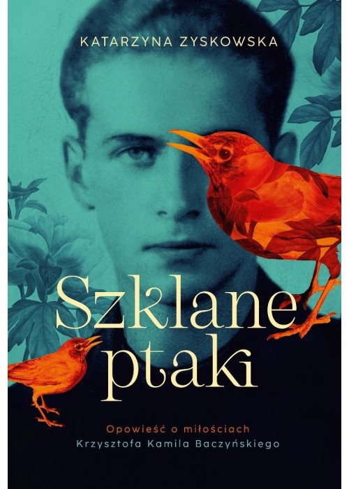 Szklane ptaki. Opowieść o miłościach Krzysztofa...