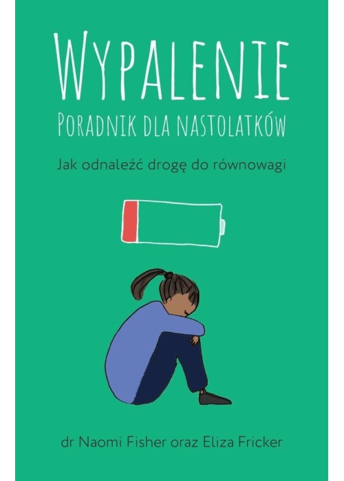 Wypalenie. Poradnik dla nastolatków...