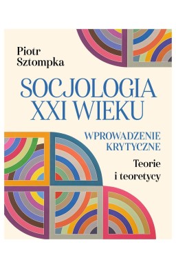 Socjologia XXI wieku. Wprowadzenie krytyczne