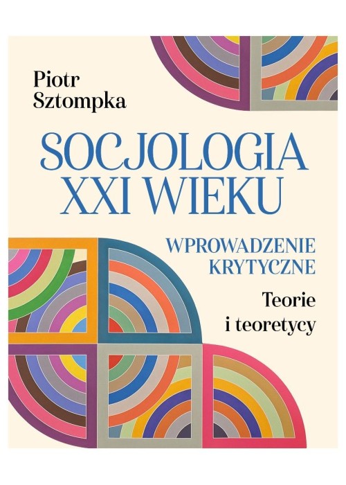 Socjologia XXI wieku. Wprowadzenie krytyczne