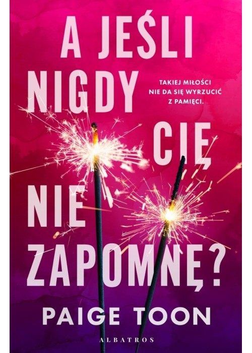 A jeśli nigdy Cię nie zapomnę?