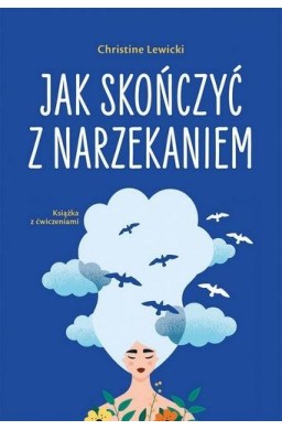 Jak skończyć z narzekaniem