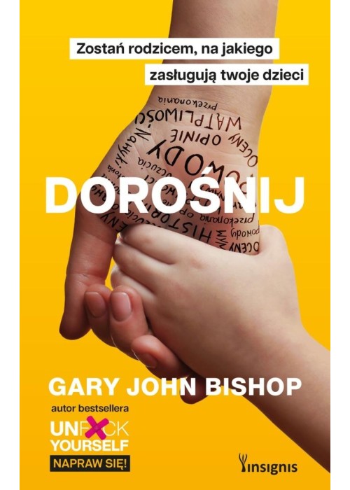 Dorośnij. Zostań rodzicem, na jakiego zasługują..