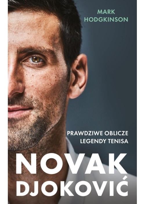 Novak Djoković. Prawdziwe oblicze legendy tenisa