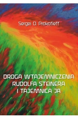 Droga wtajemniczenia Rudolfa Steinera i tajemnica