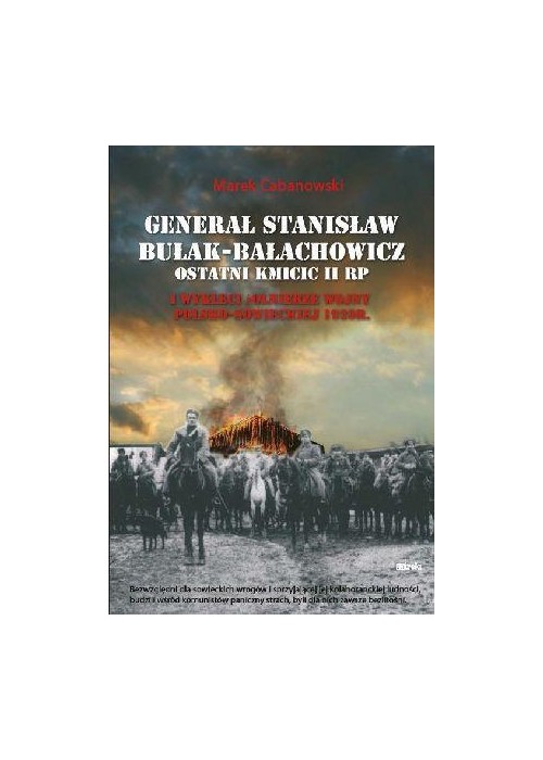 Generał Stanisław Bułak-Bałachowicz...