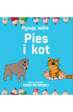 Rysuję sobie. Pies i Kot