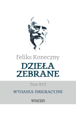 Feliks Koneczny. Dzieła zebrane T.16