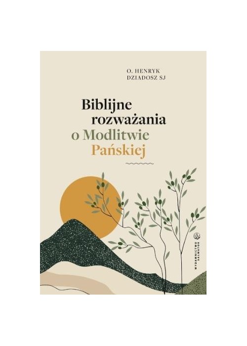 Biblijne rozważania o Modlitwie Pańskiej