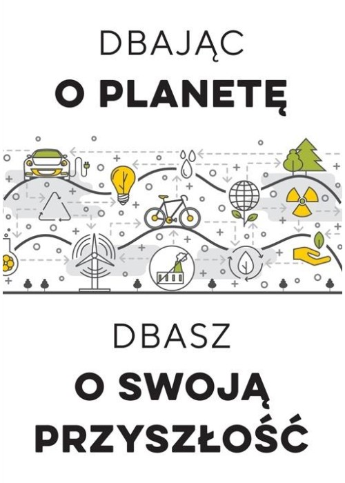 Dbając o planetę, dbasz o swoją przyszłość