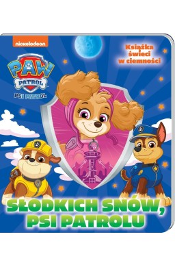 Psi Patrol. Słodkich snów! Psi Patrolu