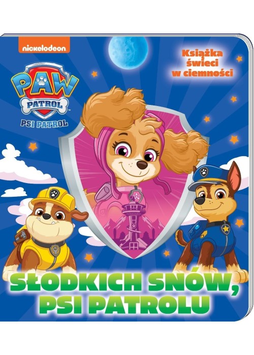 Psi Patrol. Słodkich snów! Psi Patrolu