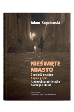 Nieświęte miasto. Opowieść o szajce Kojech...