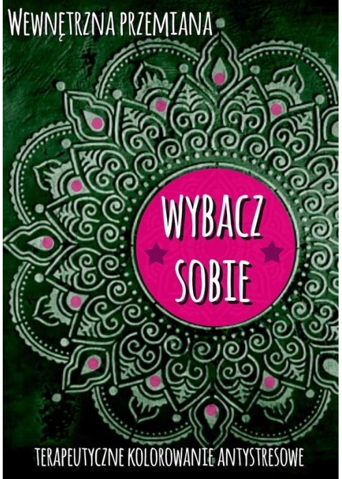 Wewnętrzna przemiana. Wybacz sobie