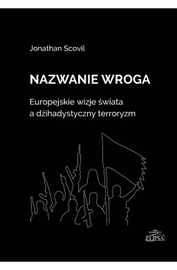 Nazwanie wroga. Europejskie wizje świata...