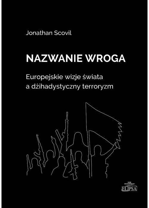 Nazwanie wroga. Europejskie wizje świata...