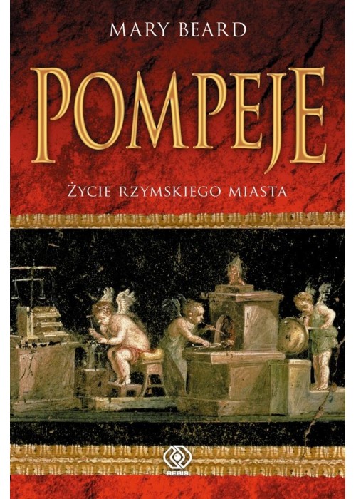 Pompeje Życie rzymskiego miasta