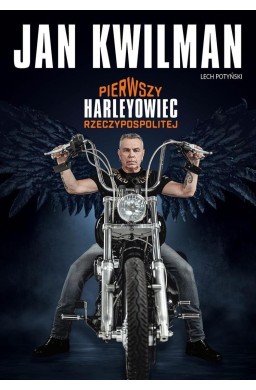 Jan Kwilman. Pierwszy harleyowiec Rzeczypospolitej