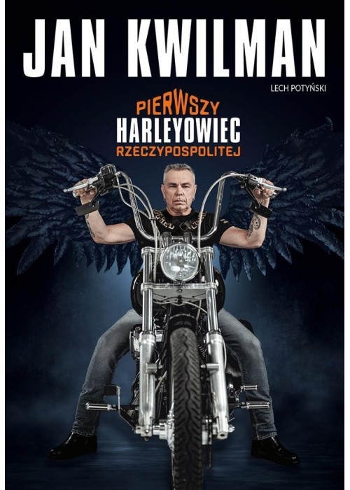 Jan Kwilman. Pierwszy harleyowiec Rzeczypospolitej